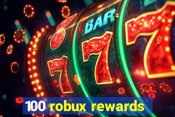 100 robux rewards